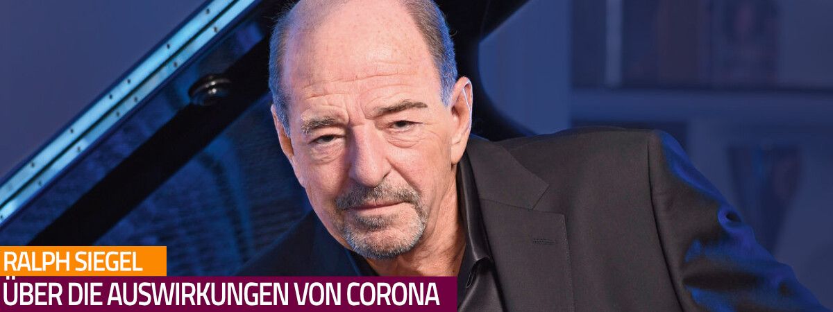 Ralph Siegel über die Auswirklungen der Corona-Pandemie